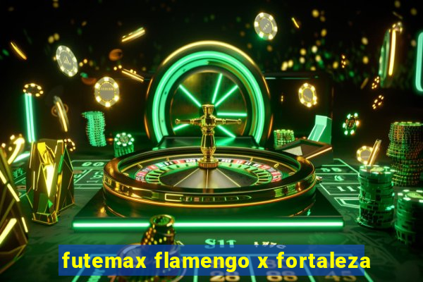 futemax flamengo x fortaleza